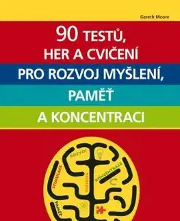 Rozvoj osobnosti 90 testů, her a cvičení pro rozvoj myšlení, paměť a koncentraci - Gareth Moore
