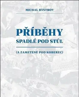 Česká beletria Příběhy spadlé pod stůl - Michal Bystrov