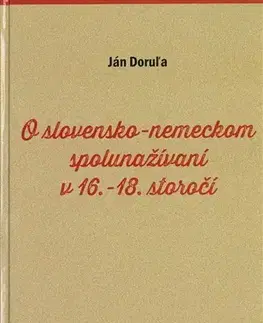 Svetové dejiny, dejiny štátov O slovensko-nemeckom spolunažívaní v 16.-18. storočí - Ján Doruľa