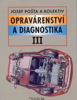 Učebnice pre SŠ - ostatné Opravárenství a diagnostika III - Josef Pošta