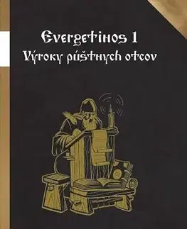 Kresťanstvo Evergetinos 1: Výroky púštnych otcov - Miron Keruľ-Kmec st.