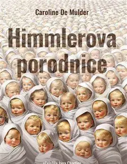 Historické romány Himmlerova porodnice - Caroline De Mulder,Jana Chartier