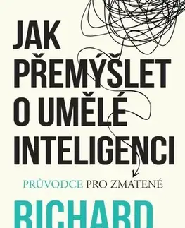 Veda, technika, elektrotechnika Jak přemýšlet o umělé inteligenci - Richard Susskind,Lenka Strnadová