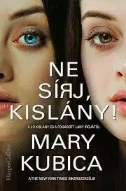 Detektívky, trilery, horory Ne sírj, kislány! - Mary Kubica