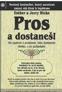 Duchovný rozvoj Pros a dostaneš! - Esther Hicks,Jerry Hicks,Zuzana Šestáková