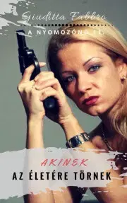 Detektívky, trilery, horory Akinek az életére törnek - Giuditta Fabbro