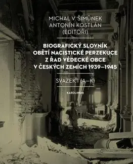 História Biografický slovník obětí nacistické perzekuce z řad vědecké obce v českých zemích 1939–1945 - Michal V. Šimůnek,Antonín Kostlán
