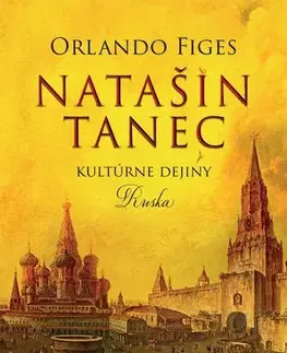 Svetové dejiny, dejiny štátov Natašin tanec (Kultúrne dejiny Ruska) - Orlando Figes