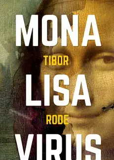 Detektívky, trilery, horory Mona Lisa Virus - Tibor Rode