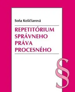 Správne právo Repetitórium správneho práva procesného - Soňa Košičiarová