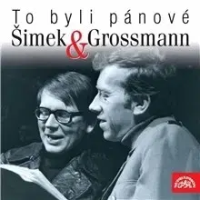 Humor a satira SUPRAPHON a.s. To byli pánové Šimek a Grossmann
