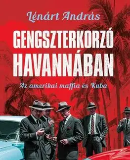 Svetové dejiny, dejiny štátov Gengszterkorzó Havannában - András Lénárt