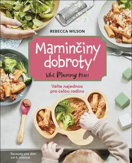 Varíme pre deti a s deťmi Maminčiny dobroty - Rebecca Wilson