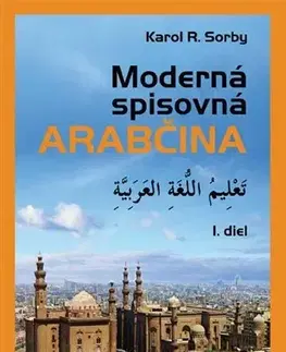 Učebnice a príručky Moderná spisovná arabčina I.diel, 2. vydanie - Karol R. Sorby