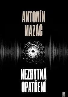 Detektívky, trilery, horory Nezbytná opatření - Antonín Mazáč