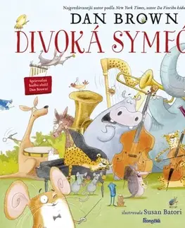Rozprávky Divoká symfónia - Dan Brown,Susan Batori,Jana Kantorová-Báliková