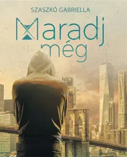 Svetová beletria Maradj még - Gabriella Szaszkó