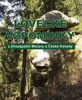 Poľovníctvo Lovecké vzpomínky z jihozápadní Moravy a České Kanady - Oldry Bystr