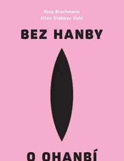 Zdravie, životný štýl - ostatné Bez hanby o ohanbí - Nina Brochmann,Ellen Støkken Dahl,Róbert Hrebíček