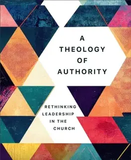 Náboženstvo A Theology of Authority - Christa L. McKirland