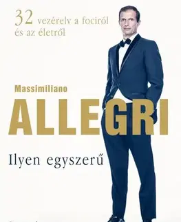 Futbal, hokej Ilyen egyszerű - Massimiliano Allegri,Balázs Matolcsi