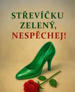 Romantická beletria Střevíčku zelený, nespěchej - Zdeněk Váchal