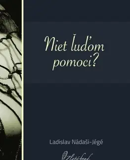 Slovenská beletria Niet ľuďom pomoci? - Ladislav Nádaši-Jégé