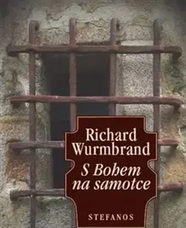 Kresťanstvo S Bohem na samotce - Richard Wurmbrand
