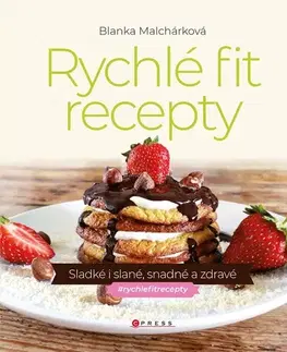 Zdravá výživa, diéty, chudnutie Rychlé fit recepty - Blanka Malchárková