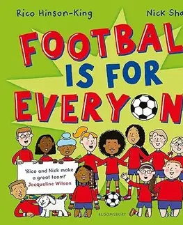 Pre chlapcov Football is for Everyone - Rico Hinson-King,Nick Sharratt