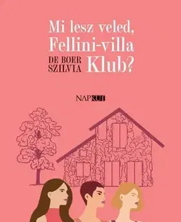 Beletria - ostatné Mi lesz veled, Fellini-villa Klub? - De Boer Szilvia
