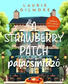 Romantická beletria A Strawberry Patch palacsintázó - Laurie Gilmore