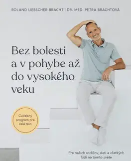 Zdravie, životný štýl - ostatné Bez bolesti a v pohybe až do vysokého veku - Petra Brachtová,Roland Liebscher-Bracht,Erika Ridziová