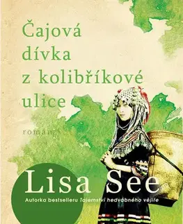 Svetová beletria Čajová dívka z kolibříkové ulice - Lisa Seeová,Petra Andělová