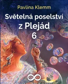 Mágia a okultizmus Světelná poselství z Plejád 6 - Pavlína Klemm