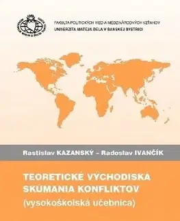 Odborná a náučná literatúra - ostatné Teoretické východiská skúmania konfliktov - Rastislav Kazanský