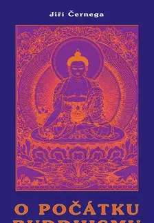 Východné náboženstvá O počátku buddhismu - Jiří Černega
