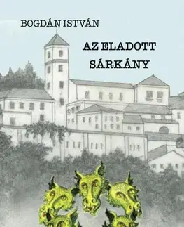 Detektívky, trilery, horory Az eladott sárkány - Bogdán István