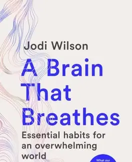Psychiatria a psychológia A Brain That Breathes - Jodi Wilson