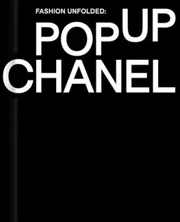 Dizajn, úžitkové umenie, móda Fashion Unfolded: Pop-Up Chanel - Fashionary Team