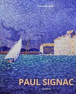 Maliarstvo, grafika Paul Signac - Guillaume Morel,Könemann