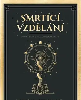 Fantasy, upíri Smrtící vzdělání - Naomi Noviková,Veronika Volhejnová