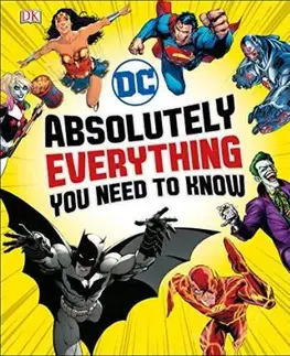 Komiksy DC Comics: Absolutely Everything You Need To Know - Kolektív autorov