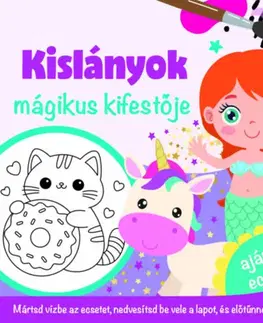 Nalepovačky, vystrihovačky, skladačky Kislányok mágikus kifestője - ajándék ecsettel