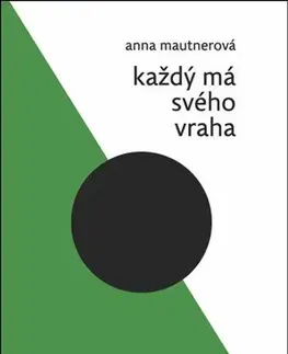 Česká beletria Každý má svého vraha - Anna Mautnerová