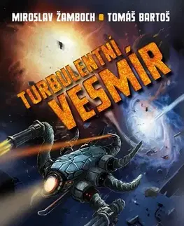 Sci-fi a fantasy Turbulentní vesmír - Miroslav Žamboch,Tomáš Bartoš