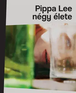 Svetová beletria Pippa Lee négy élete - Rebecca Miller,Laura Lukacs