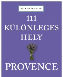 Cestopisy 111 különleges hely - Provence - Kathleen Becker
