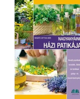 Záhrada - Ostatné Nagyanyáink házi patikája - Renate Dittus-Bär