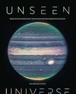 Astronómia, vesmír, fyzika Unseen Universe - Caroline Harper